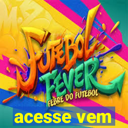 acesse vem