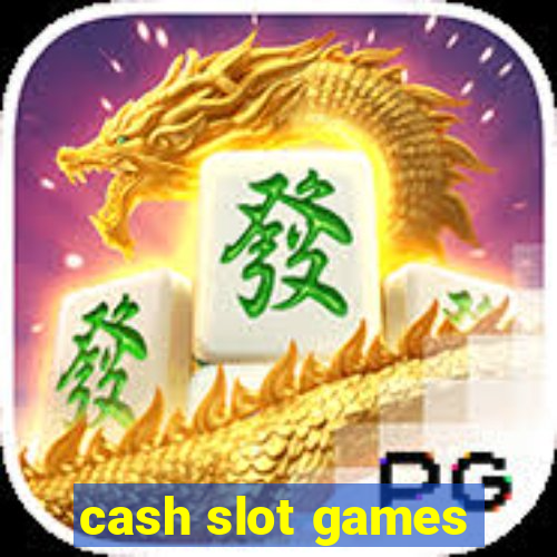 cash slot games