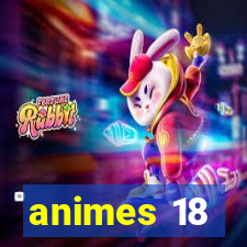 animes 18