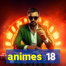 animes 18