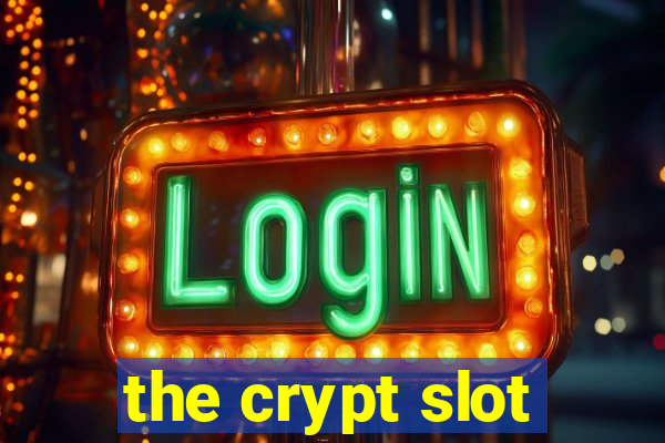 the crypt slot