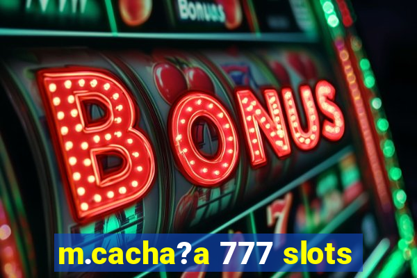 m.cacha?a 777 slots