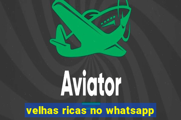 velhas ricas no whatsapp