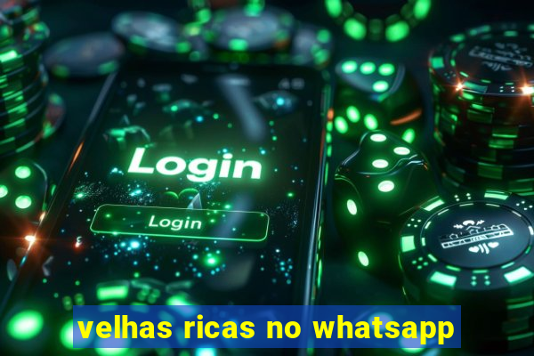 velhas ricas no whatsapp