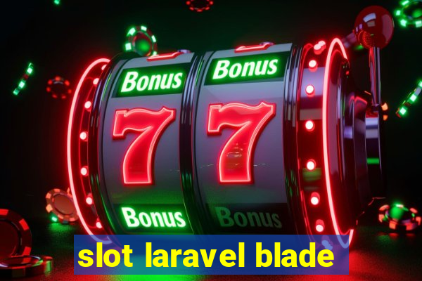 slot laravel blade