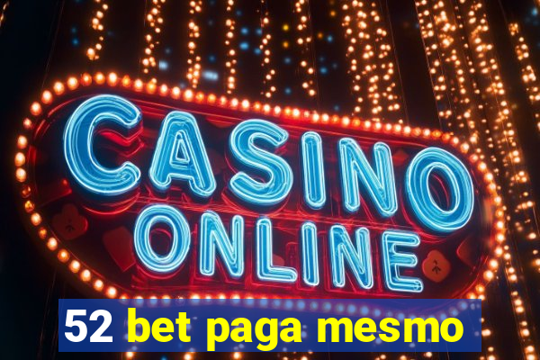 52 bet paga mesmo