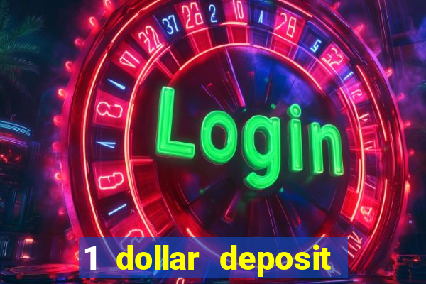 1 dollar deposit online casinos