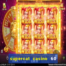 supercat casino 60 free spins