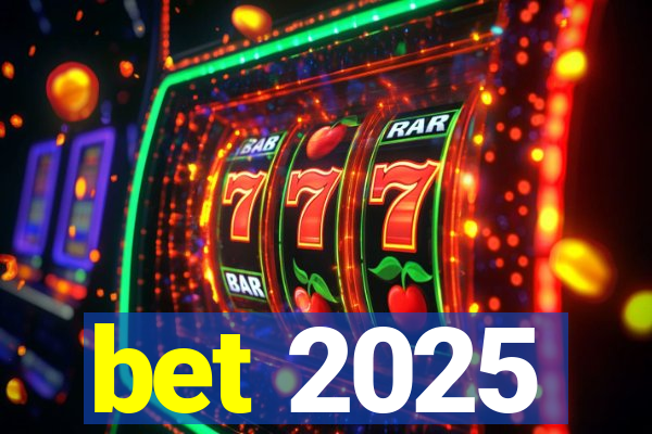 bet 2025