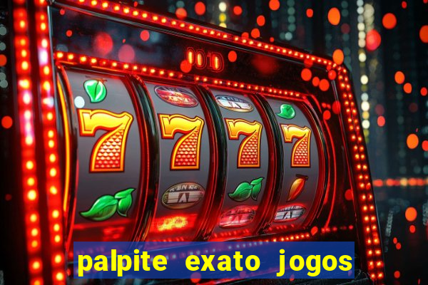 palpite exato jogos de hoje