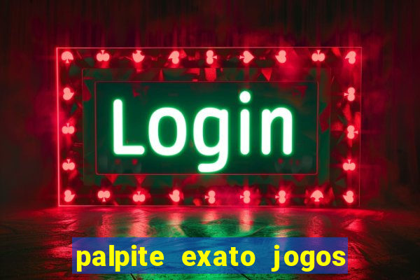 palpite exato jogos de hoje