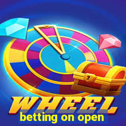 betting on open