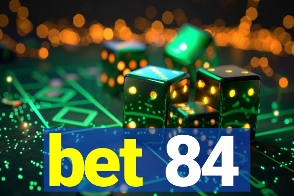 bet 84