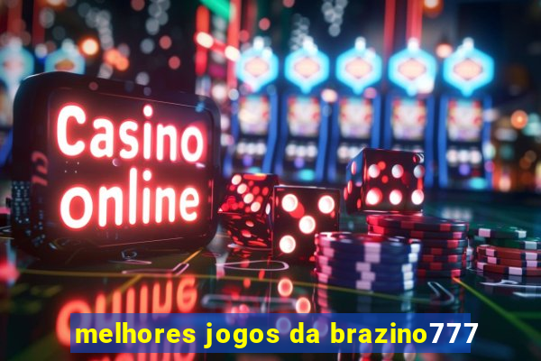 melhores jogos da brazino777