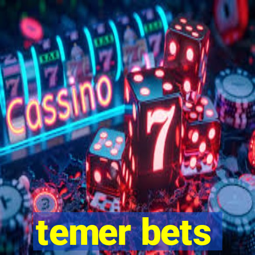 temer bets