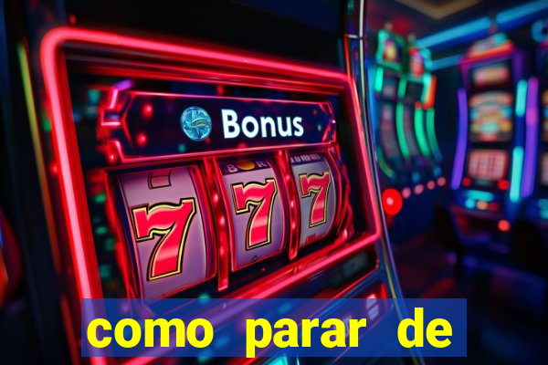 como parar de jogar cassino