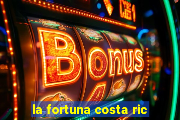 la fortuna costa ric