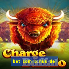 bet com b么nus de cadastro sem dep贸sito