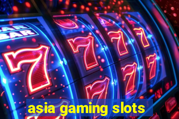 asia gaming slots