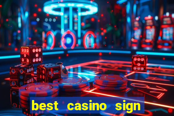 best casino sign up bonus