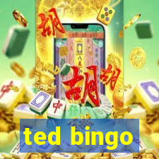 ted bingo