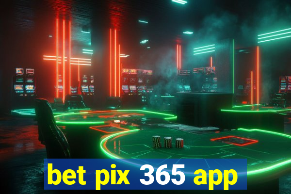 bet pix 365 app