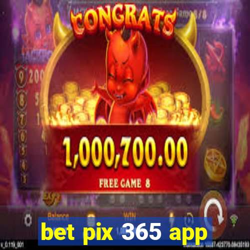 bet pix 365 app