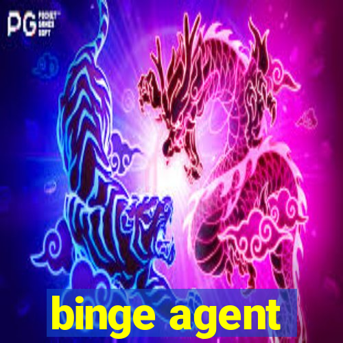 binge agent