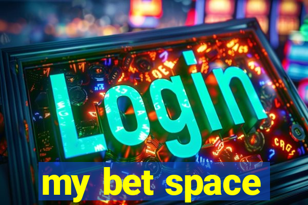 my bet space