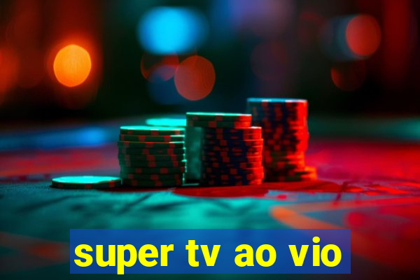 super tv ao vio