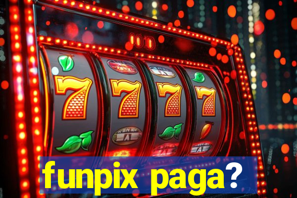 funpix paga?