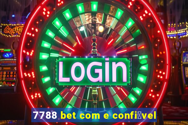 7788 bet com e confi谩vel