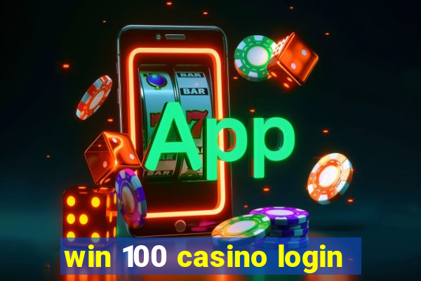 win 100 casino login