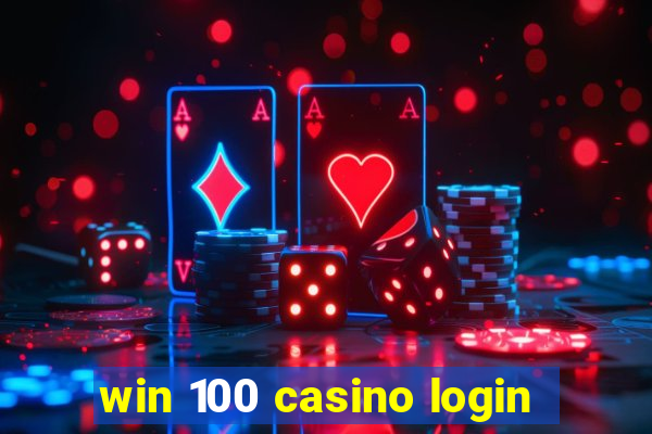 win 100 casino login