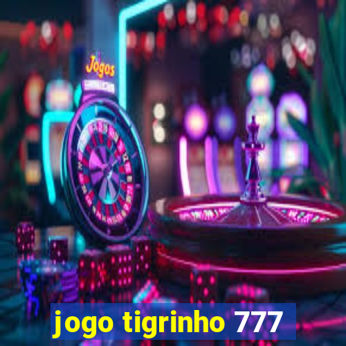 jogo tigrinho 777