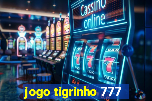 jogo tigrinho 777