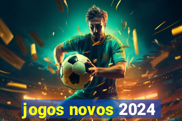 jogos novos 2024