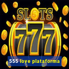 555 love plataforma