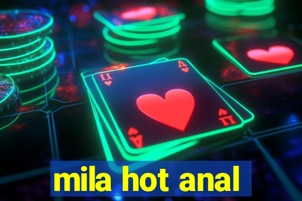 mila hot anal