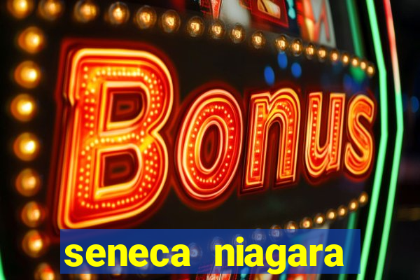 seneca niagara casino ny