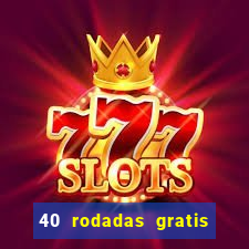 40 rodadas gratis jon bet