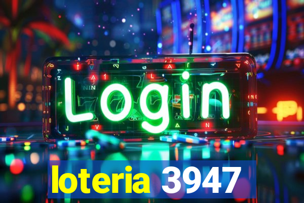 loteria 3947