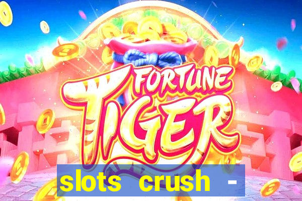 slots crush - casino portugal