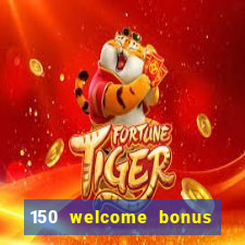 150 welcome bonus slot casino malaysia