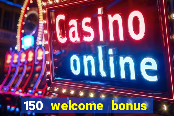 150 welcome bonus slot casino malaysia