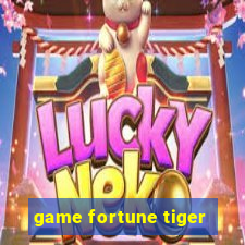 game fortune tiger