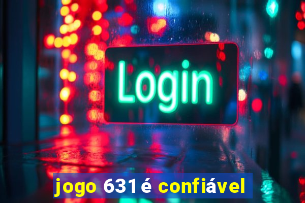 jogo 631 é confiável