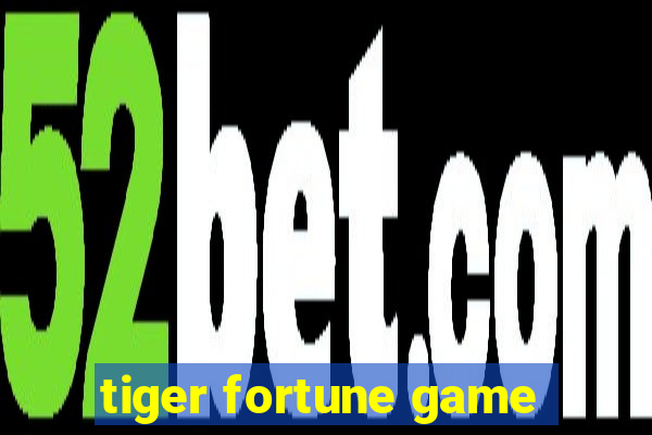 tiger fortune game