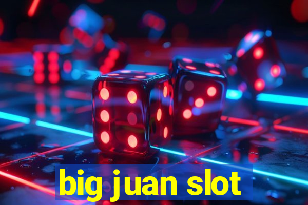 big juan slot