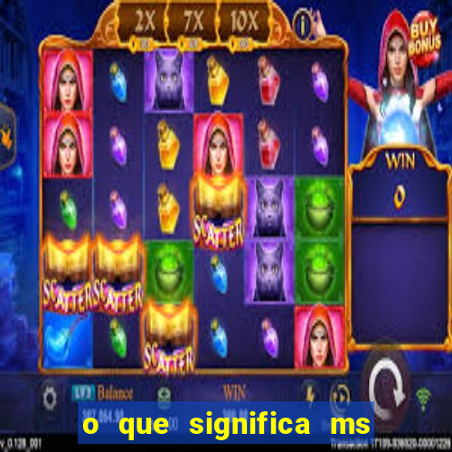 o que significa ms em jogos